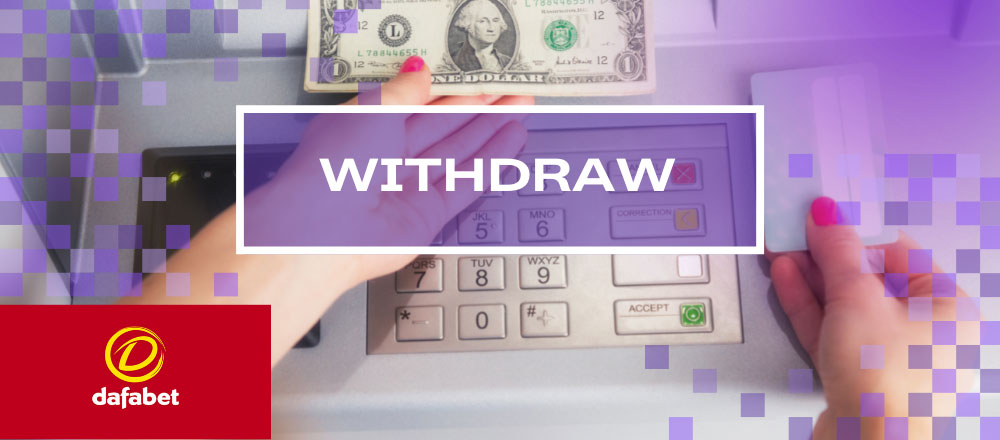 withdraw money from Dafabet